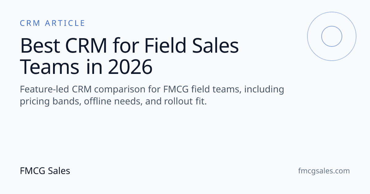 Best CRM for Field Sales Teams in 2026 | FMCG Sales